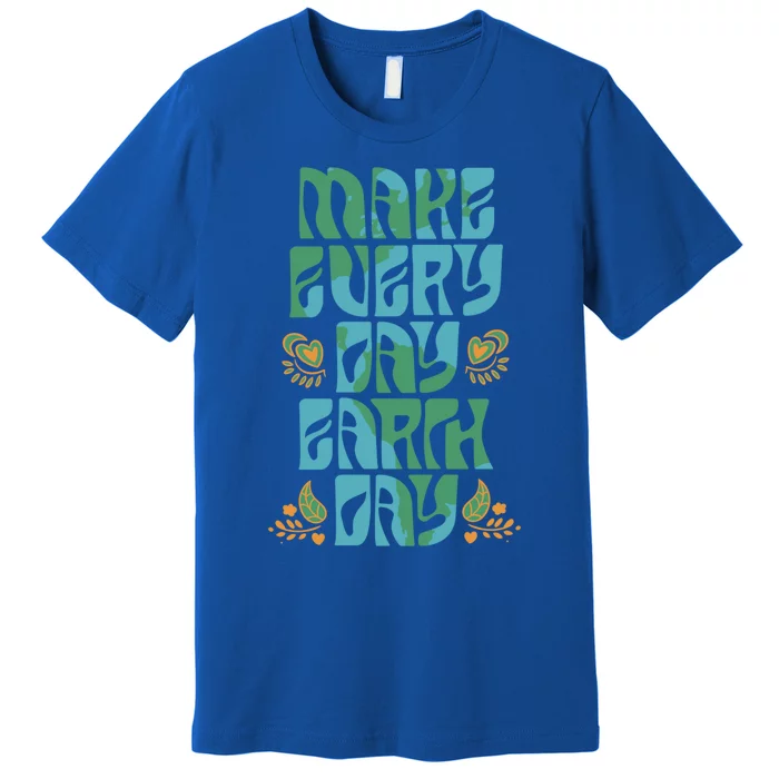 Make Every Day Earth Day Gift Premium T-Shirt