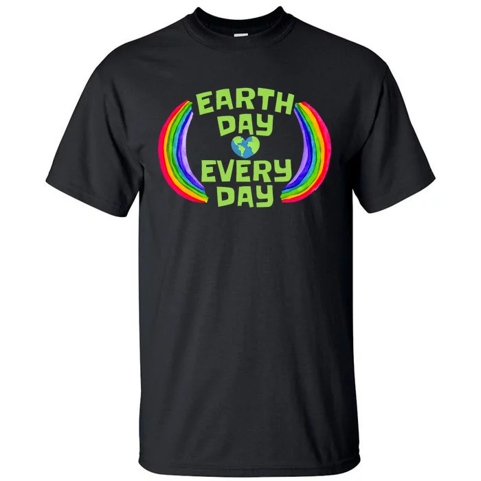 Make Every Day Earth Day Save The Planet Environmental Tall T-Shirt