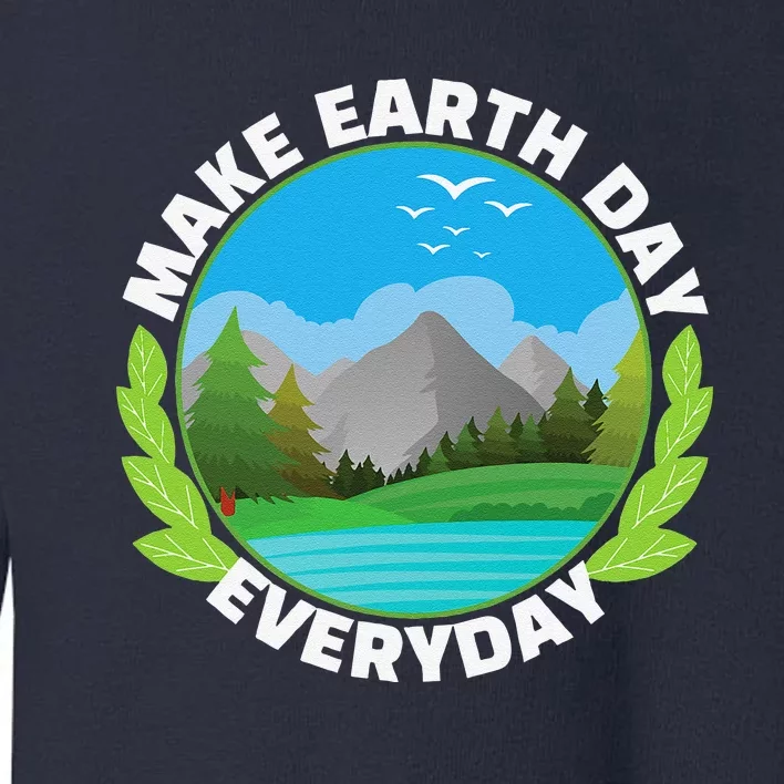 Make Earth Day Everyday Conservation Awareness Toddler Sweatshirt