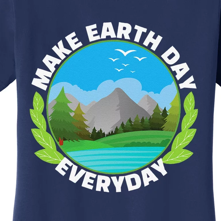 Make Earth Day Everyday Conservation Awareness Women's T-Shirt