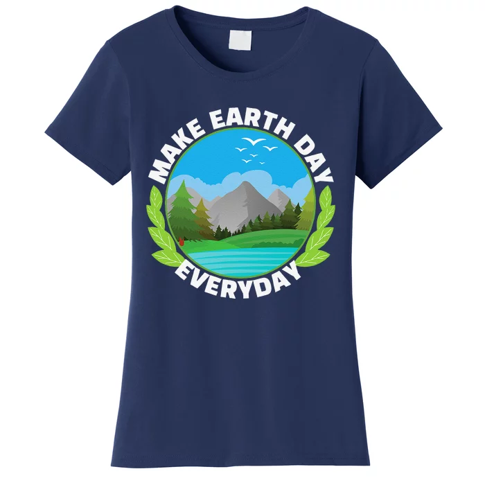 Make Earth Day Everyday Conservation Awareness Women's T-Shirt