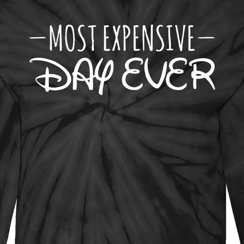 Most Expensive Day Ever Funny Tie-Dye Long Sleeve Shirt