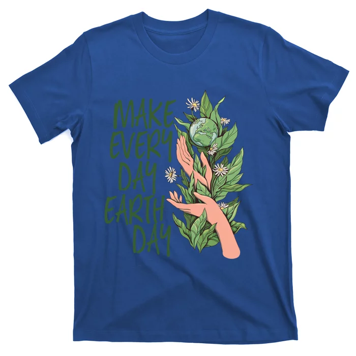 Make Every Day Earth Day Love Our Planet Protect Environt Gift T-Shirt