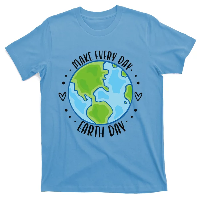 Make Every Day Earth Day Cute Gift T-Shirt