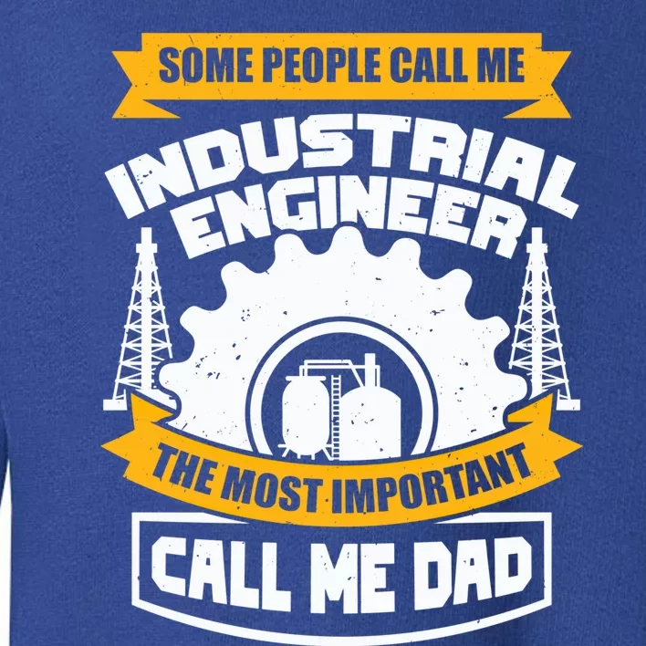 Manufacturing Engineer Design N Industrial Engineer Dad Cute Gift Toddler Sweatshirt