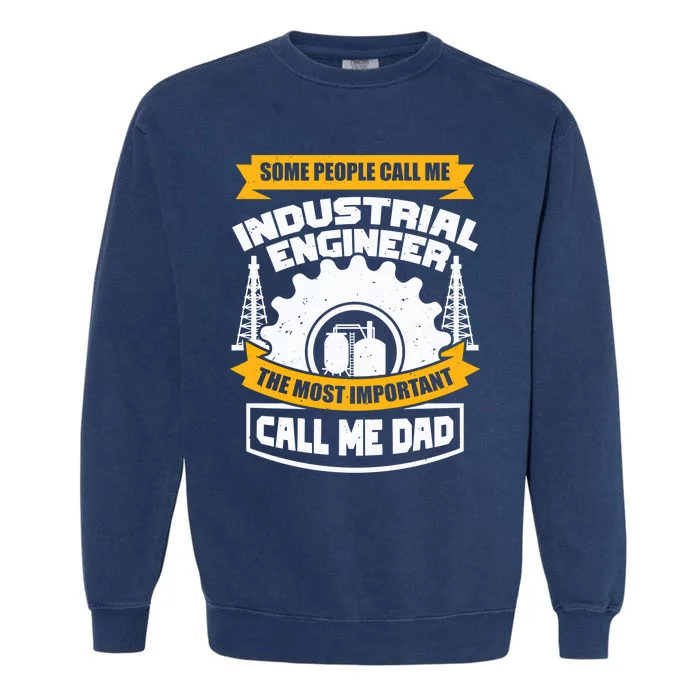 Manufacturing Engineer Design N Industrial Engineer Dad Cute Gift Garment-Dyed Sweatshirt