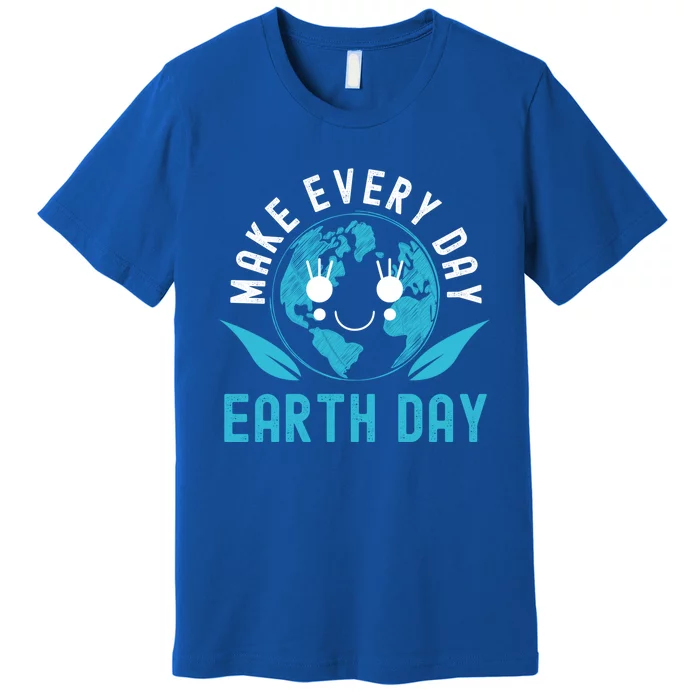 Make Every Day Earth Day Mother Earth Pro Environt Gift Premium T-Shirt