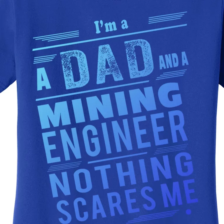 Mining Engineer Dad Gift Women's T-Shirt