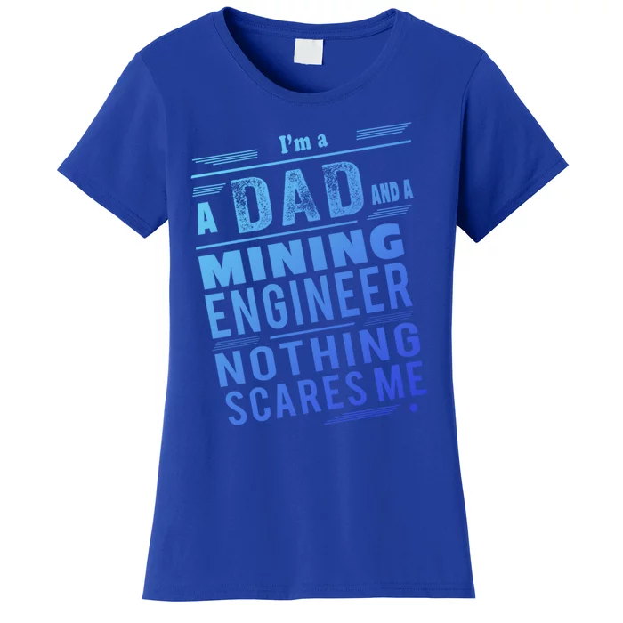 Mining Engineer Dad Gift Women's T-Shirt