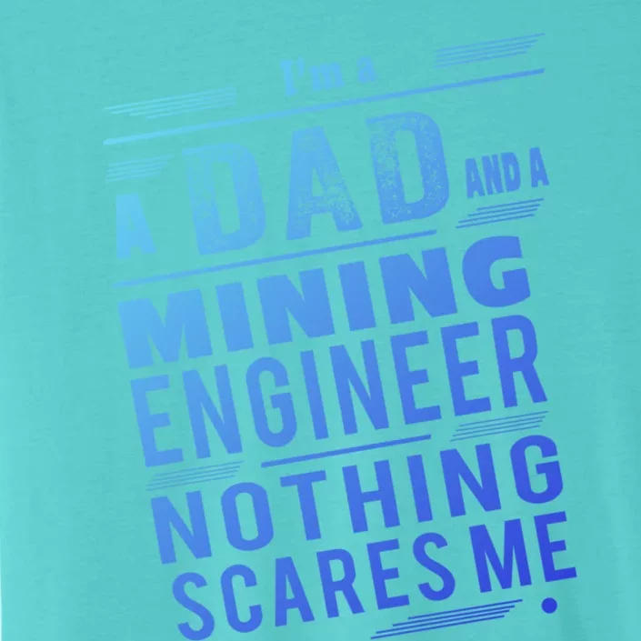 Mining Engineer Dad Gift ChromaSoft Performance T-Shirt