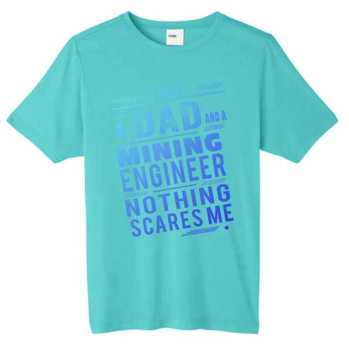 Mining Engineer Dad Gift ChromaSoft Performance T-Shirt