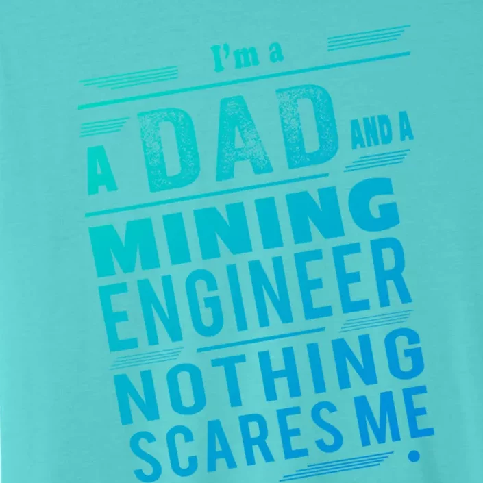 Mining Engineer Dad Gift ChromaSoft Performance T-Shirt