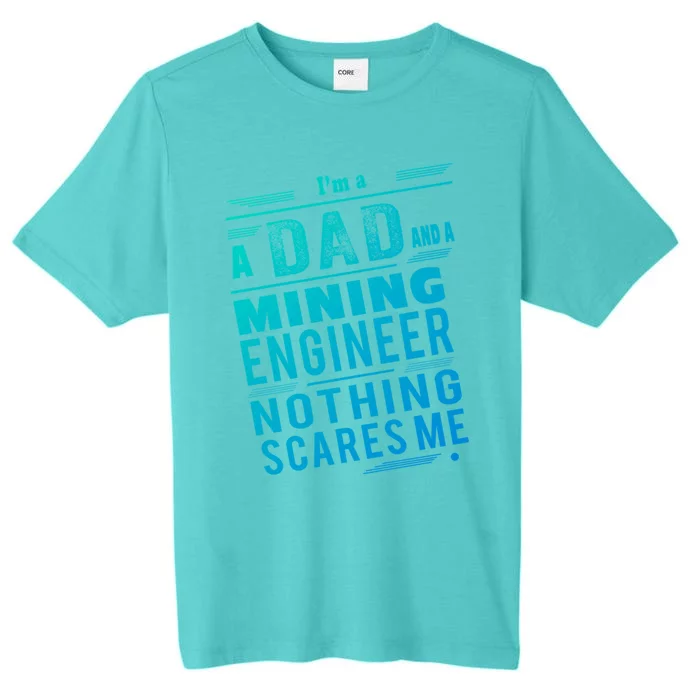 Mining Engineer Dad Gift ChromaSoft Performance T-Shirt