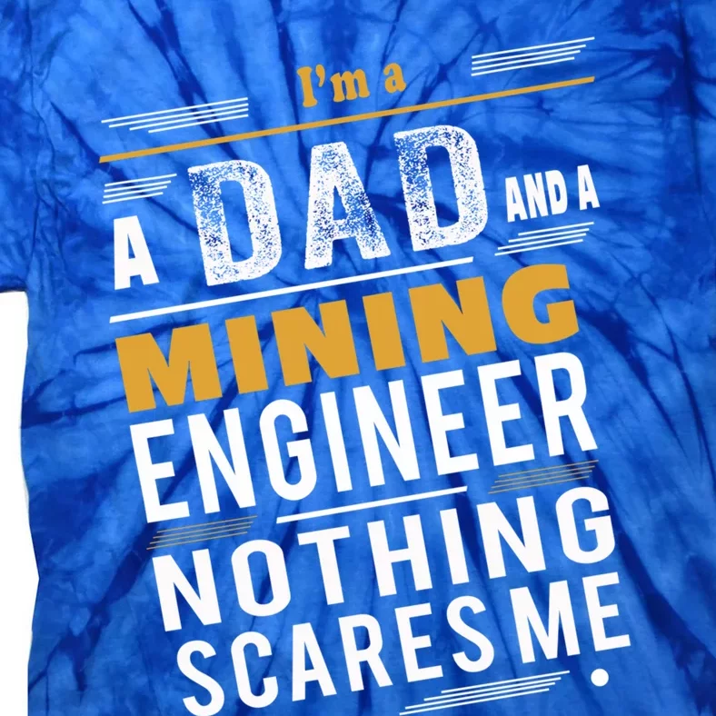 Mining Engineer Dad Funny Gift Tie-Dye T-Shirt