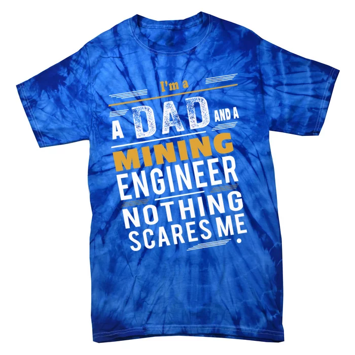 Mining Engineer Dad Funny Gift Tie-Dye T-Shirt