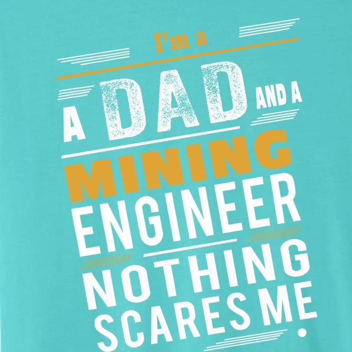 Mining Engineer Dad Funny Gift ChromaSoft Performance T-Shirt