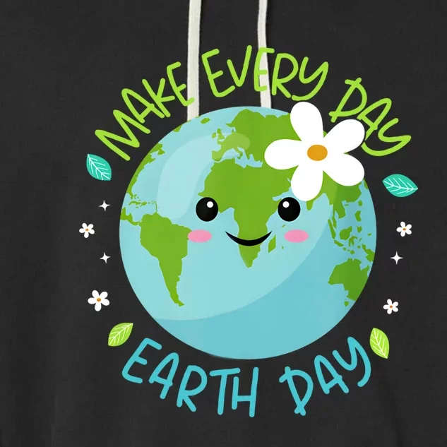 Make Every Day Earth Day Cute Planet Save Environt Gift Garment-Dyed Fleece Hoodie