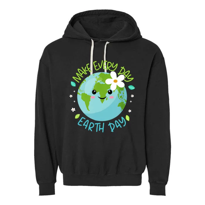 Make Every Day Earth Day Cute Planet Save Environt Gift Garment-Dyed Fleece Hoodie