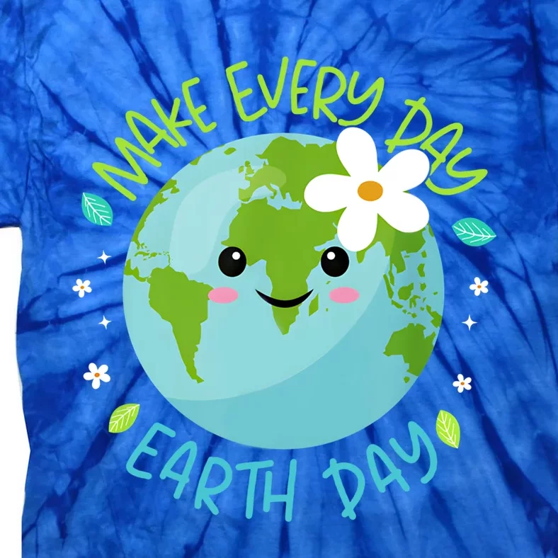 Make Every Day Earth Day Cute Planet Save Environt Gift Tie-Dye T-Shirt