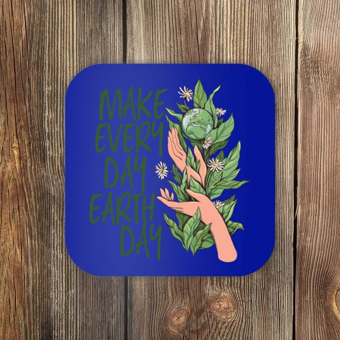 Make Every Day Earth Day Love Our Planet Protect Environt Cool Gift Coaster