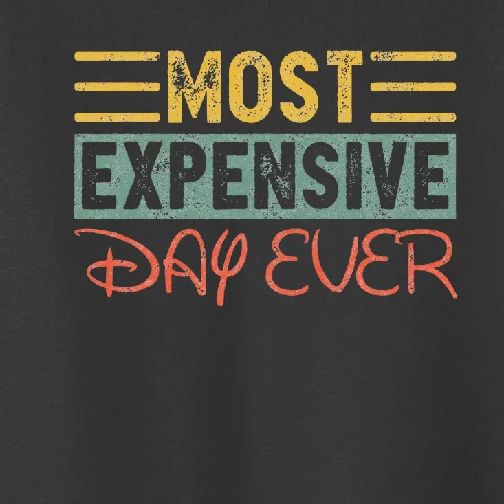 Most Expensive Day Ever Vacation Travel Funny Saying Toddler T-Shirt