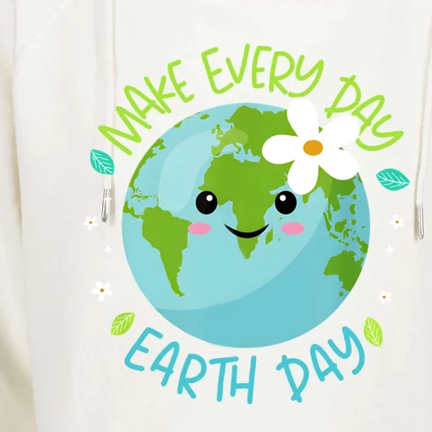 Make Every Day Earth Day Cute Planet Save Environt Gift Womens Funnel Neck Pullover Hood