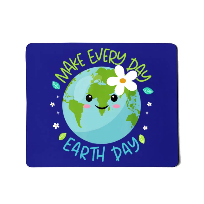 Make Every Day Earth Day Cute Planet Save Environt Gift Mousepad