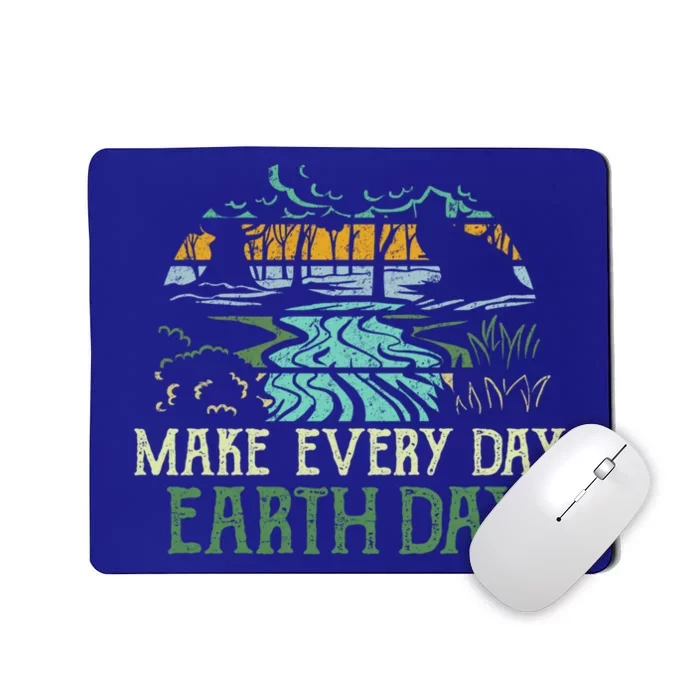 Make Every Day Earth Day Save Planet Earth Nature Lover Gift Funny Gift Mousepad