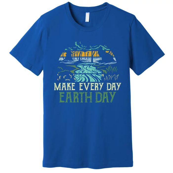 Make Every Day Earth Day Save Planet Earth Nature Lover Gift Funny Gift Premium T-Shirt