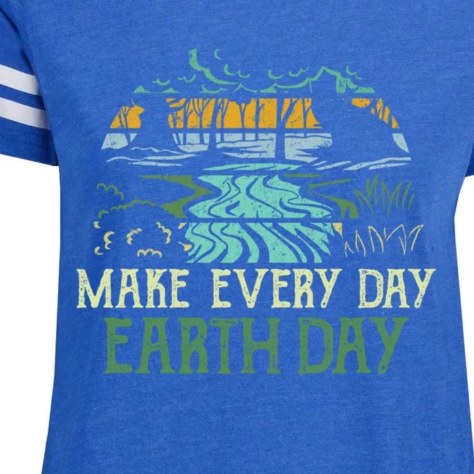 Make Every Day Earth Day Save Planet Earth Nature Lover Gift Funny Gift Enza Ladies Jersey Football T-Shirt