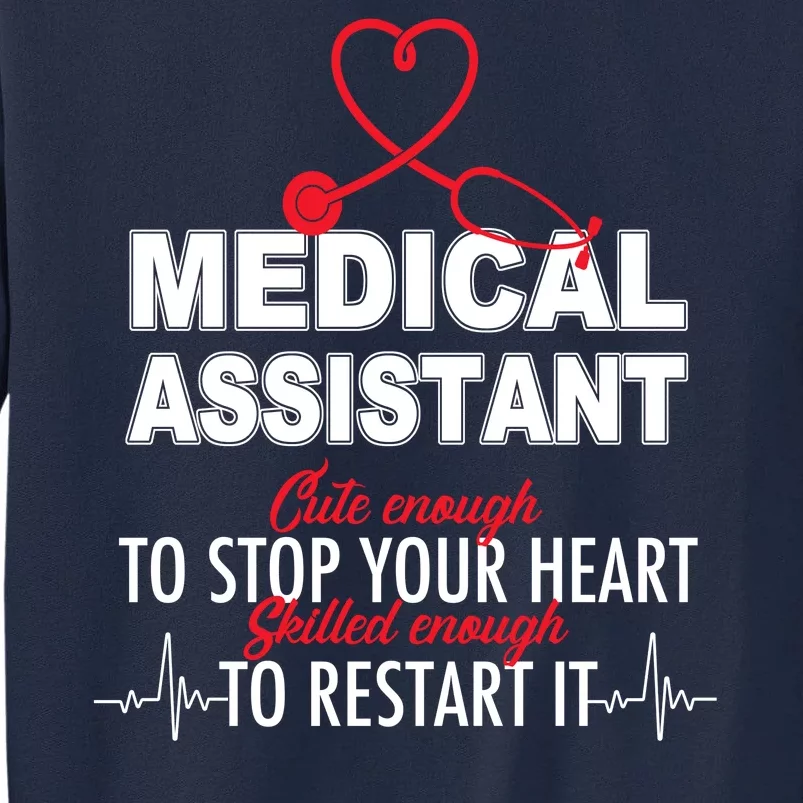 Medical Assistant Cute Enough To Stop Your Heart Tall Sweatshirt