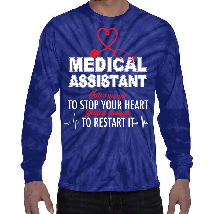 Medical Assistant Cute Enough To Stop Your Heart Tie-Dye Long Sleeve Shirt