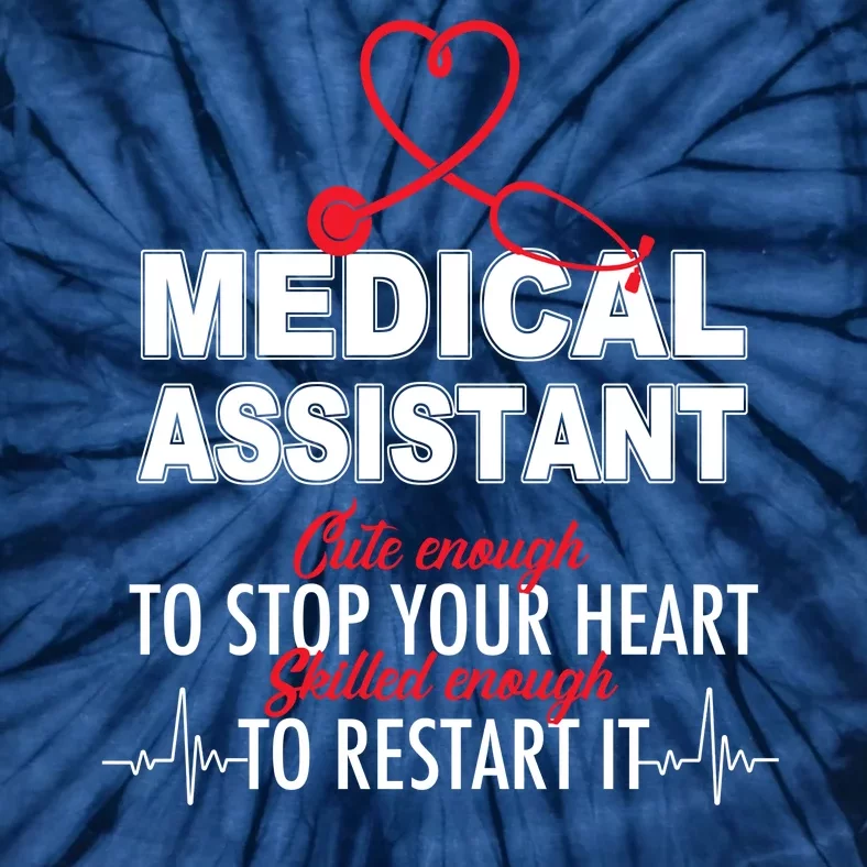 Medical Assistant Cute Enough To Stop Your Heart Tie-Dye T-Shirt