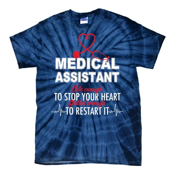 Medical Assistant Cute Enough To Stop Your Heart Tie-Dye T-Shirt