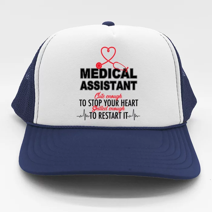 Medical Assistant Cute Enough To Stop Your Heart Trucker Hat