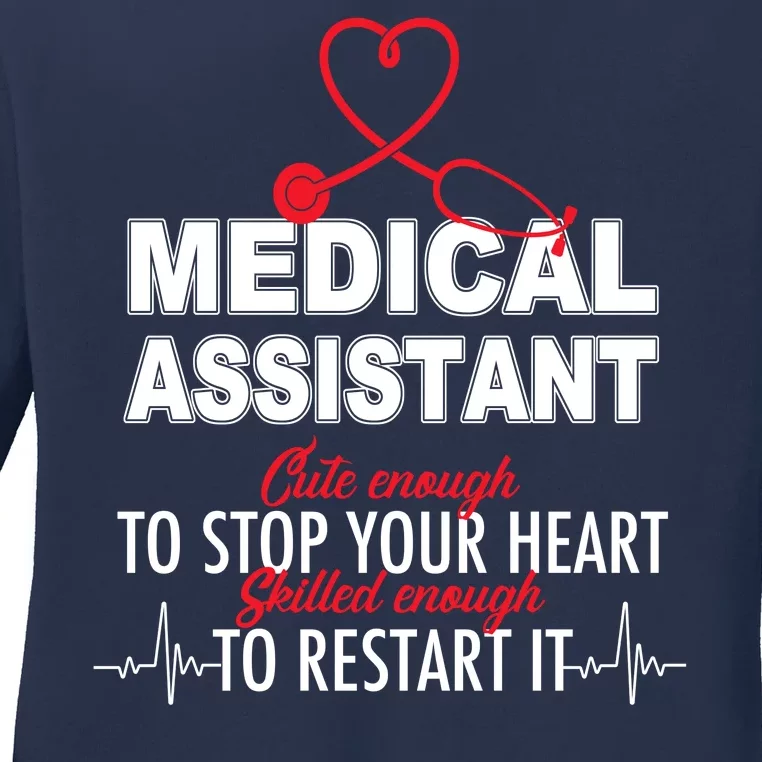 Medical Assistant Cute Enough To Stop Your Heart Ladies Long Sleeve Shirt