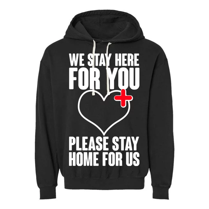 Medical Workers We Stay Here For You Garment-Dyed Fleece Hoodie