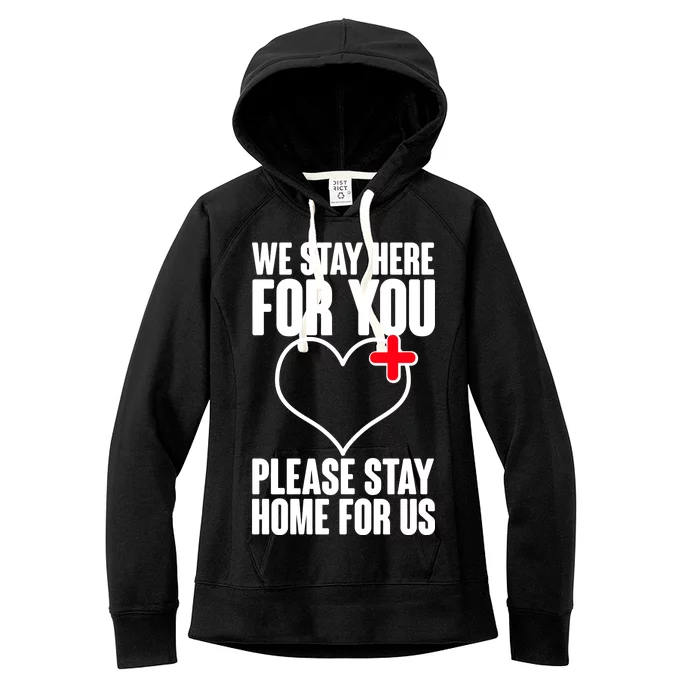 Medical Workers We Stay Here For You Women's Fleece Hoodie