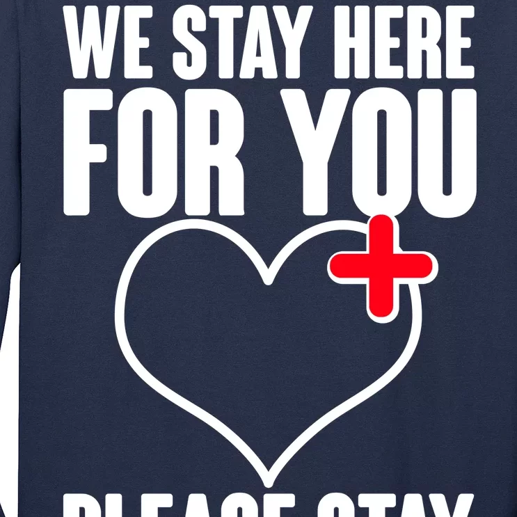 Medical Workers We Stay Here For You Long Sleeve Shirt