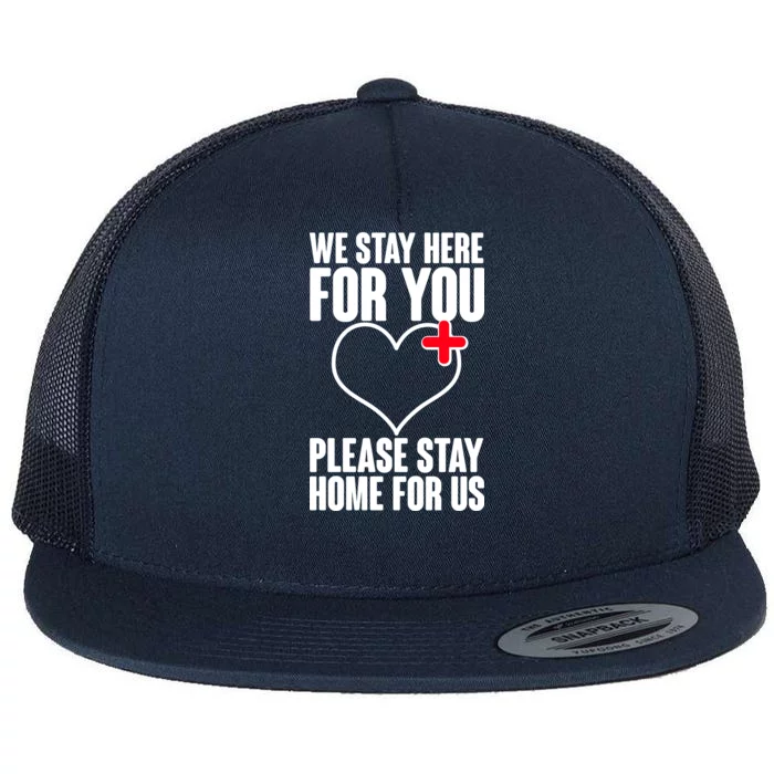 Medical Workers We Stay Here For You Flat Bill Trucker Hat