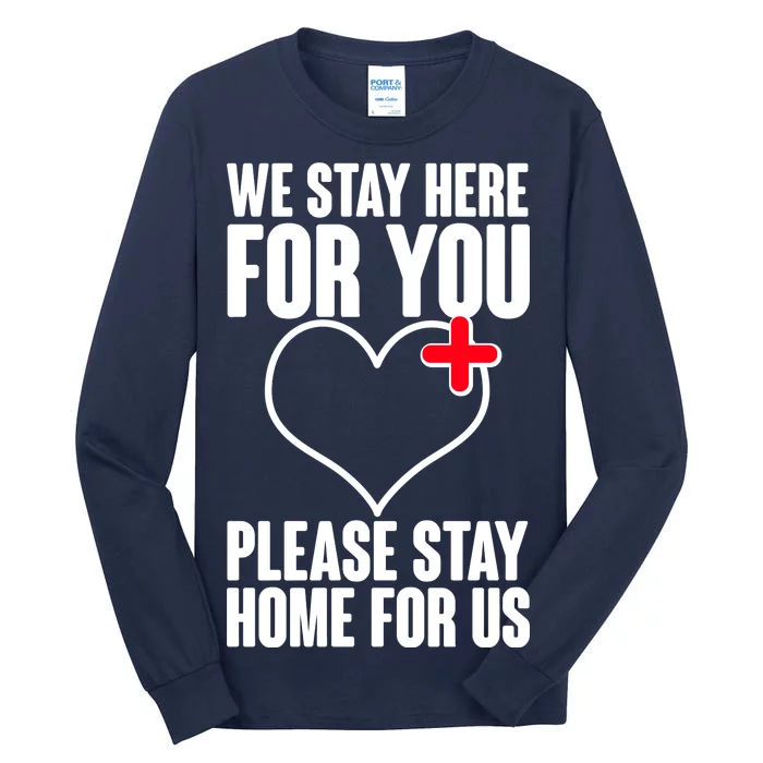 Medical Workers We Stay Here For You Tall Long Sleeve T-Shirt