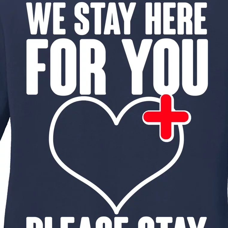 Medical Workers We Stay Here For You Ladies Long Sleeve Shirt