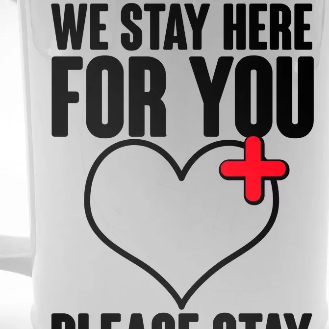 Medical Workers We Stay Here For You Front & Back Beer Stein