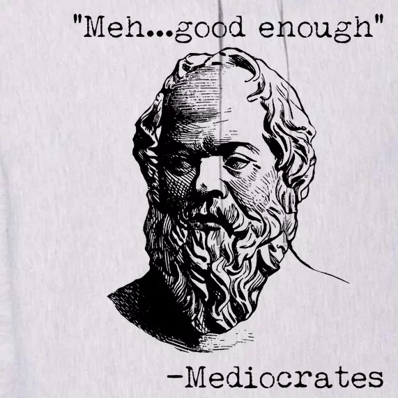 Mediocrates Meh Good Enough Premium Hoodie