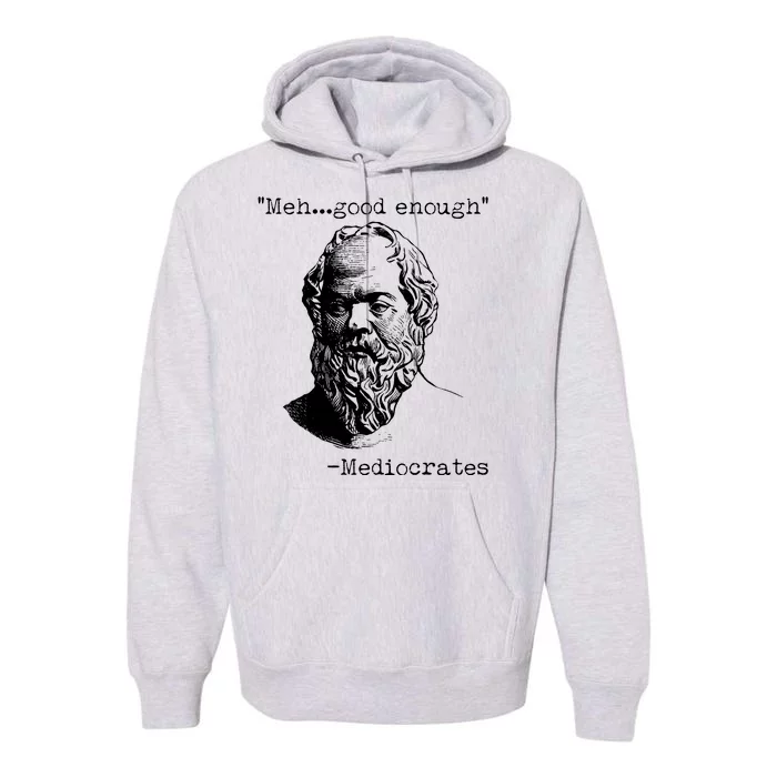 Mediocrates Meh Good Enough Premium Hoodie