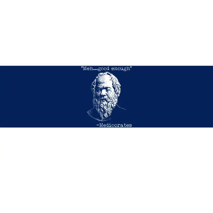 Mediocrates Meh Good Enough Bumper Sticker