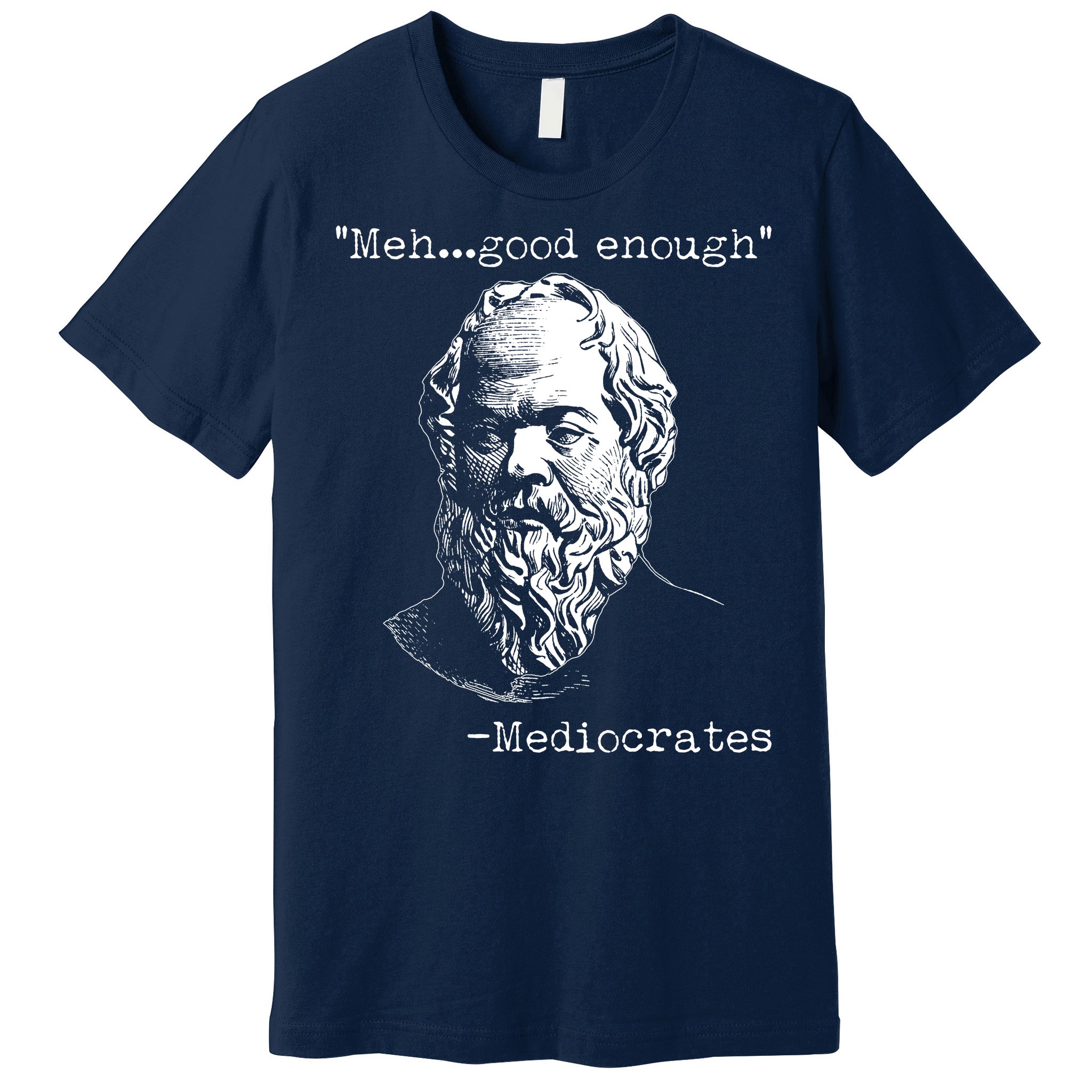 Mediocrates Meh Good Enough Premium T-Shirt | TeeShirtPalace