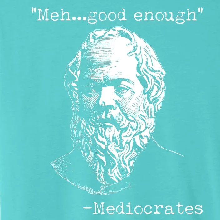 Mediocrates Meh Good Enough ChromaSoft Performance T-Shirt