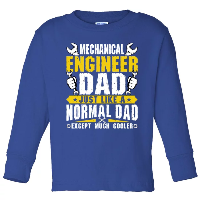 Mechanical Engineering Engineer Dad Just Like A Normal Dad Cool Gift Toddler Long Sleeve Shirt