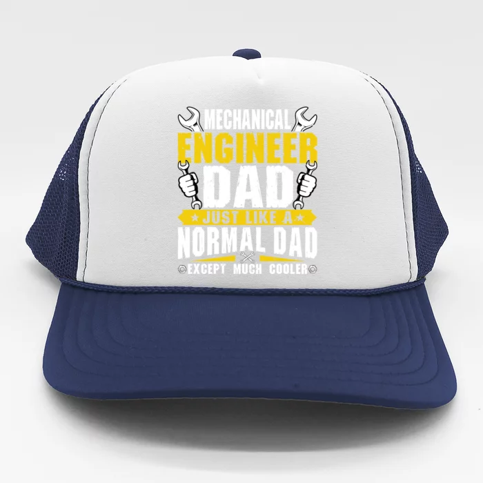 Mechanical Engineering Engineer Dad Just Like A Normal Dad Cool Gift Trucker Hat